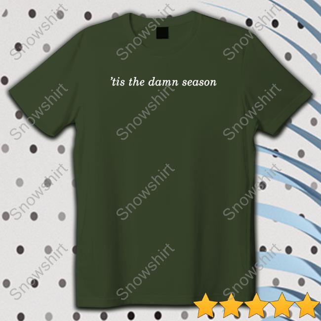 Tis The Damn Season Shirt Funny