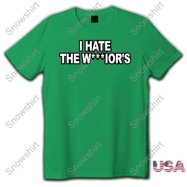 Official I Hate The W***Ior's Shirts Warriors I Hate The W***Ior's Tee Shirt Warriors