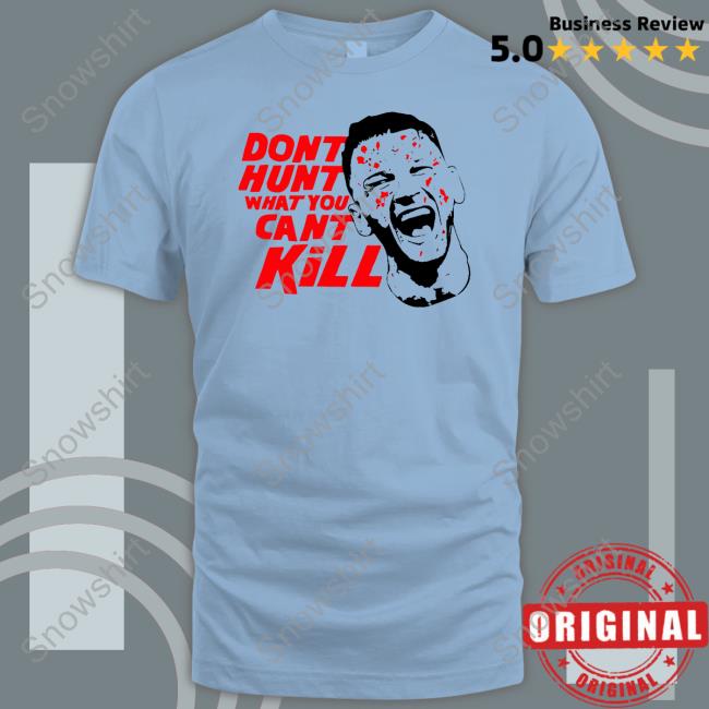 Don't Hunt What You Can't Kill Hoodie Israel Adesanya