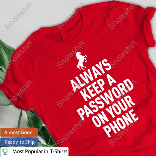 Horse Video Orange Always Keep A Password On Your Phone T Shirt