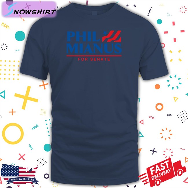 Shitheadsteve Phil Mianus For Senate Shirts