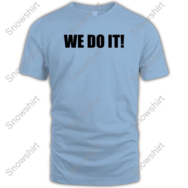 Official We Do It Shirts