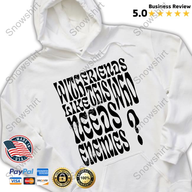 Back On Figg With Friends Like This Who Needs Enemies T Shirt