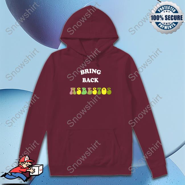Bring Back Asbestos Tee Shirt Shirts With Threatening Auras Bring Back Asbestos ## Disturbingshirt Cap