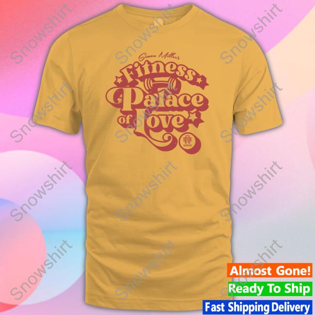 Simon Miller's Fitness Palace Of Love Shirt Simon Miller Samson Athletics Shop Samson Athletics Shop Simon Miller Simon Miller's Fitness Palace Of Love Shirt
