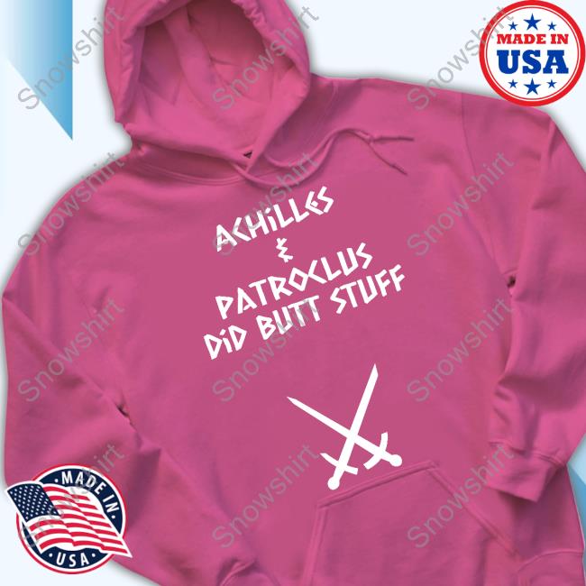 Achilles & Patroclus Did Butt Stuff Shirt