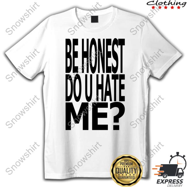 Jadedldn Merch Be Honest Do U Hate Me Tee