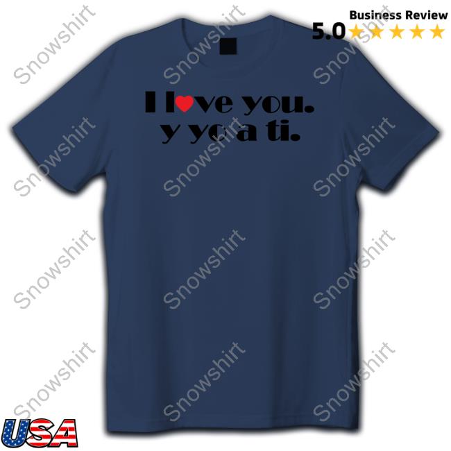 Official I Love You Y Yo A Ti Shirt Drula JIB11 Purcon7 I Love You Y Yo A Ti T Shirt Casis Loved