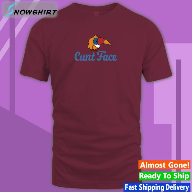Shirts That Go Hard Cunt Face Unisex Tee Shirts Shirts That Go Hard Cunt Face Shirt 2022