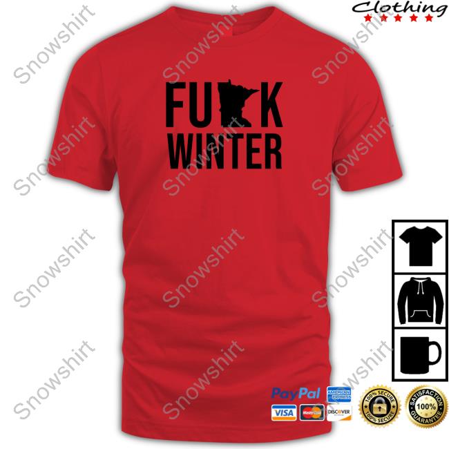 Official Fuck Winter Shirt Official Fuck Winter Shirt