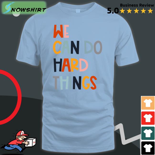 We Can Do Hard Things Long Sleeve T Shirt White