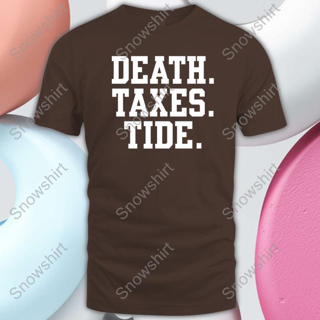 Death Taxes Tide Shirt The League Of Gentlemen AlocBarstool Sports Storeal Shop Rico Bo$Co Barstool Sports Death Taxes Tide Shirt