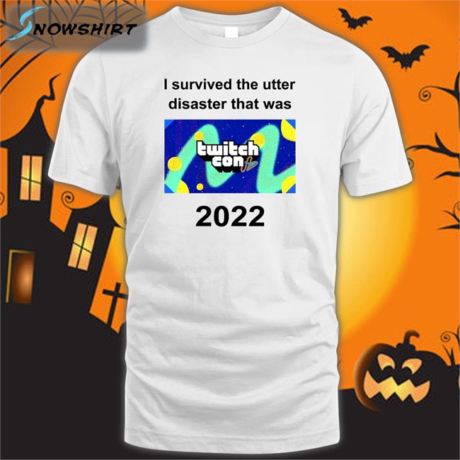 Gildan I Survived The Utter Disaster That Was TwitchCon 2022 Shirt 2022 Shubble Alt