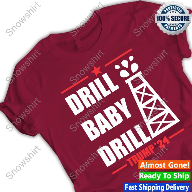 Drill Baby Drill Trump 24 Shirt Official Drill Baby Drill Trump 24 Shirt