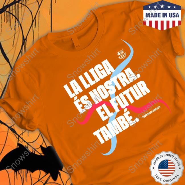 Fc Barcelona La Lliga És Nostra El Futur També Temporada 2022/23 T Shirt