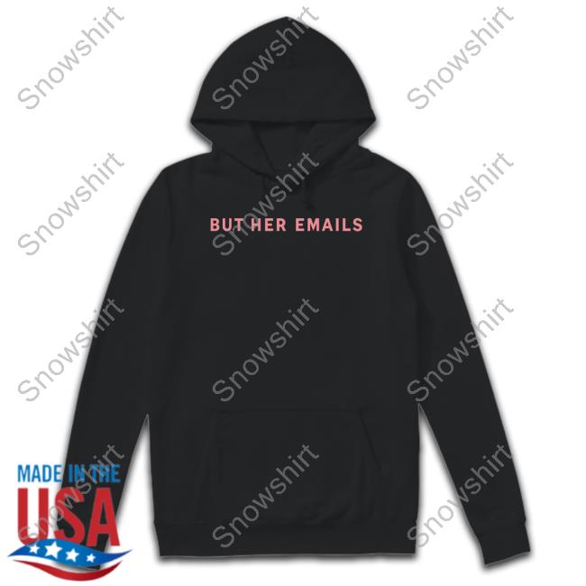 Onward Together Shop But Her Emails Sweatshirt Hillary Clinton
