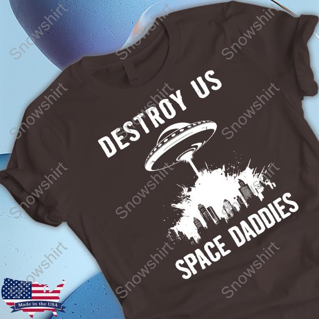 Destroy Us Space Daddies Tee Destroy Us Space Daddies T-Shirt