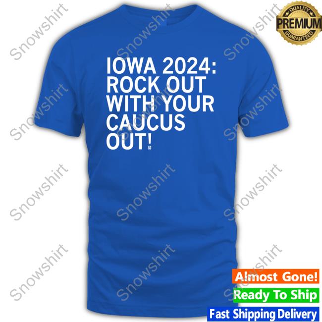 Official Raygun Iowa 2024 Rock Out With Your Caucus Out Tee Shirt