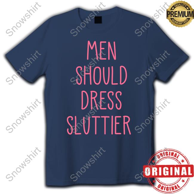 Official Some Gay Himbo Men Should Dress Sluttier Shirt Kwijibo418