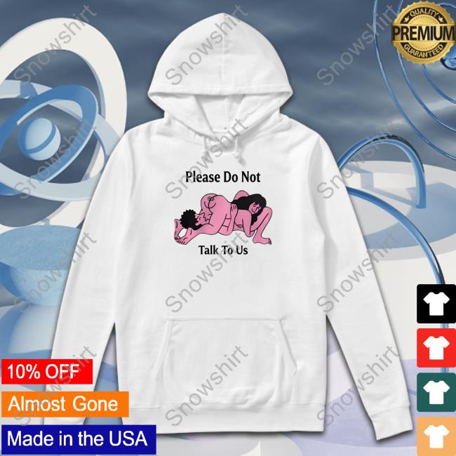 Weird Thrift Store Shirts Please Do Not Talk To Us Long Sleeve Tee Shirt Strangethrift
