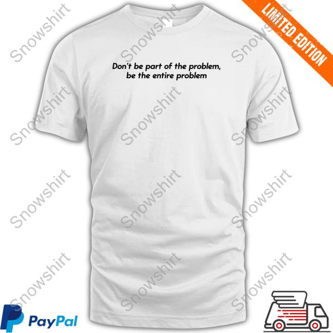 Shitheadsteve Merch Be the Problem Hoodie