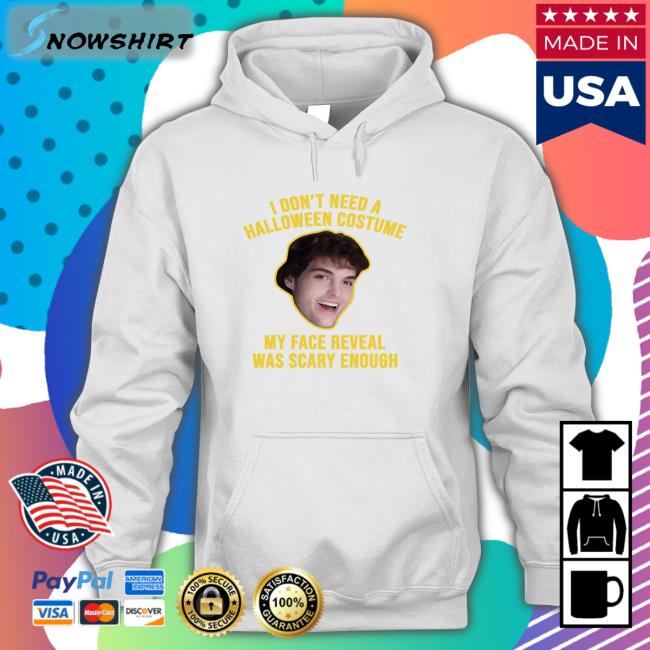 I Don't Need A Halloween Costume My Face Reveal Was Scary Enough Long Sleeved T Shirt Dream I Don't Need A Halloween Costume My Face Reveal Was Scary Enough Long Sleeve Tee