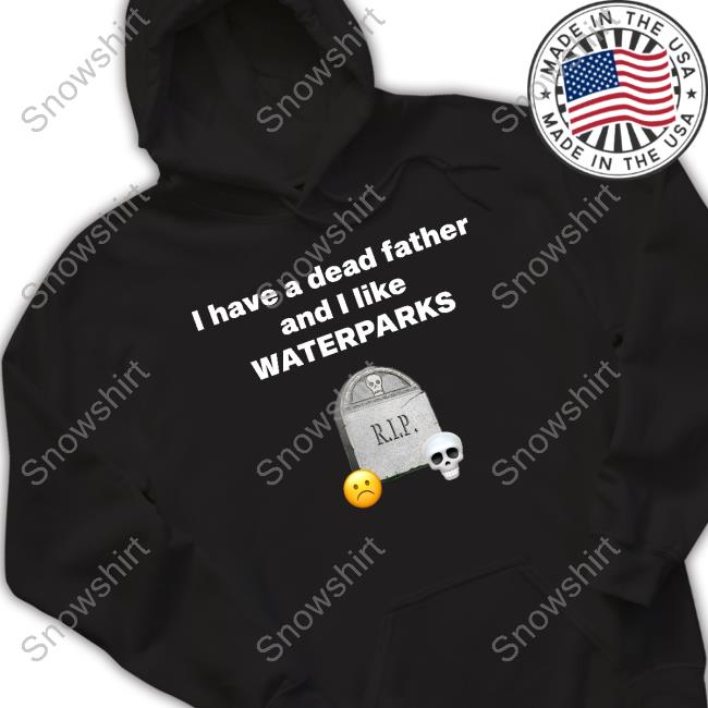 Parxvinyl I Have A Dead Father And I Like Waterparks T-Shirt