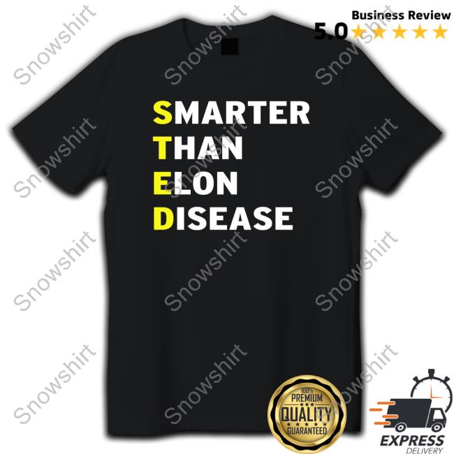 Smarter Than Elon Disease Shirt