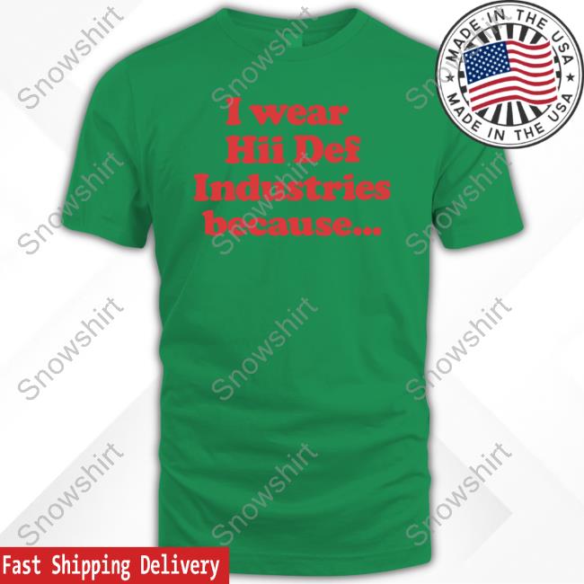 Black I Wear Hii Def Because Shirt