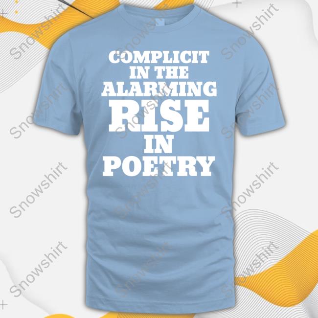 Complicit In The Alarming Rise In Poetry Long Sleeve Tee Travis Klempan Complicit In The Alarming Rise In Poetry Hoodie Travis Klempan