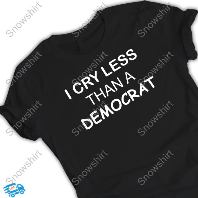 Official I Cry Less Than A Democrat T Shirts Oh Hey It's Me Brown Eyed Gal1