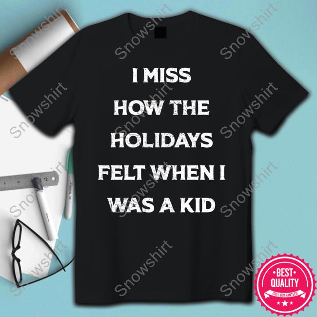Official Tycun Tyt Attyre Merch I Miss How The Holidays Felt When I Was A Kid Tee Therealtycun