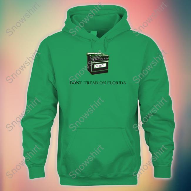 Don't Tread On Florida Gas Stoves Hoodie Ron Desantis Govrondesantis Don't Tread On Florida Gas Stoves Tee Shirt