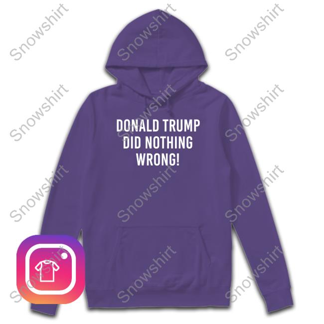 Donald Trump Did Nothing Wrong T Shirts Roger Stone Rogerjstonejr Official Donald Trump Did Nothing Wrong T Shirt