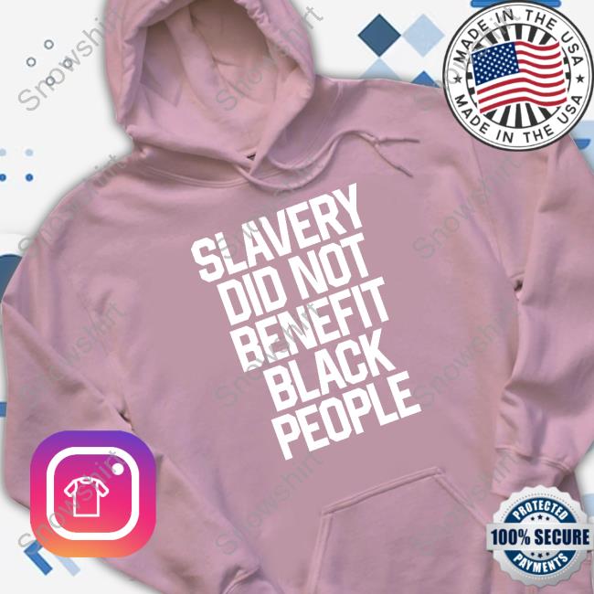 Slavery Did Not Benefit Black People Shirt Obi B. Parker Slavery Did Not Benefit Black People Long Sleeve Tee