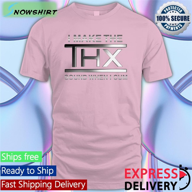 Shirts That Go Hard I Make The THX Sound When I Cum Unisex Long Sleeve Tee Shirts That Go Hard Shirtsthtgohard I Make The THX Sound When I Cum Shirt