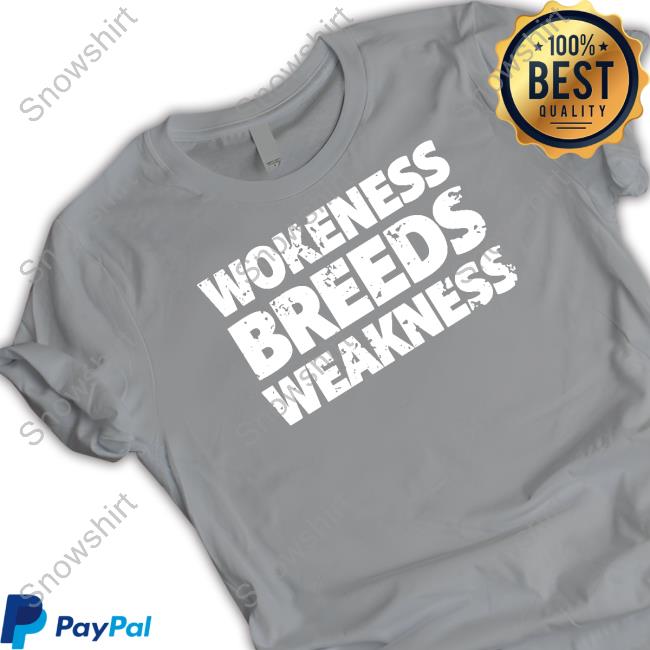 Officialhodgetwins Merch Wokeness Breeds Weakness Crewneck Sweatshirt Officialhodgetwins Merch Wokeness Breeds Weakness Long Sleeve Shirt