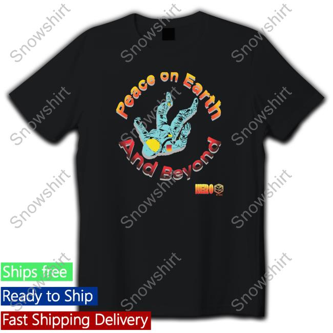 Official Peace On Earth And Beyond T-Shirt Peace On Earth And Beyond Limited Edition TShirts