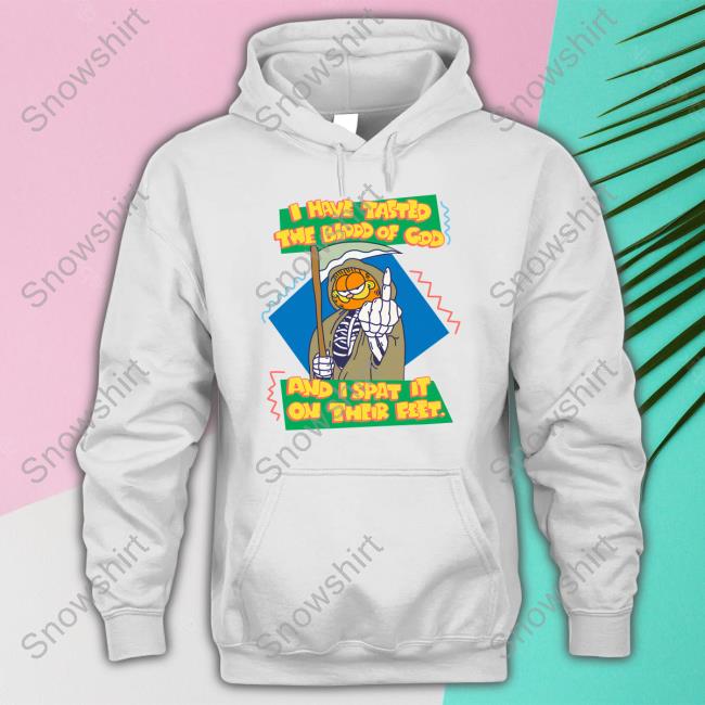 I Have Tasted The Blood Of God And I Spat It On Their Feet Crewneck Sweatshirt Garfield I Have Tasted The Blood Of God And I Spat It On Their Feet Crewneck Sweatshirt