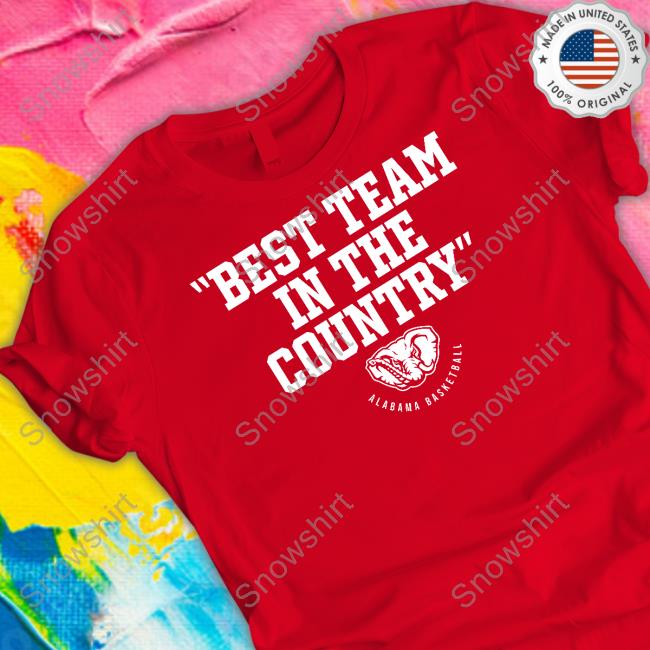 Breakingt Merch Alabama Basketball Best Team In The Country Shirt