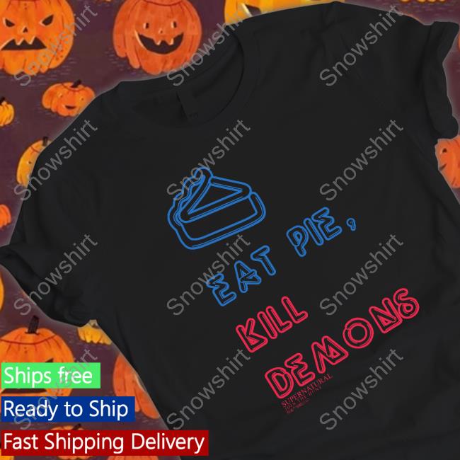 Supernatural Merch Eat Pie Kill Demons T Shirt