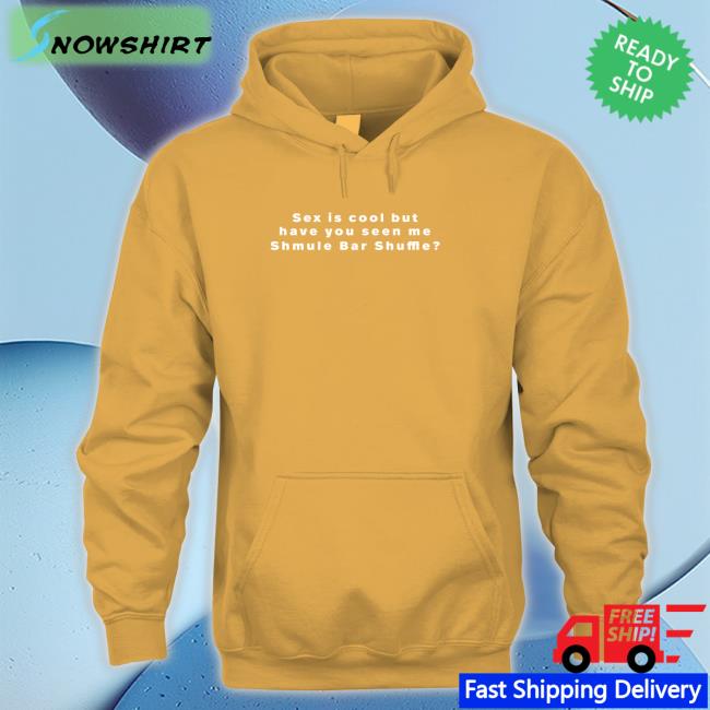 Vandy 222 Merch Sex Is Cool But Have You Seen Me Shmule Bar Shuffle Tee Freezertarps222 Vandy 222 Merch Sex Is Cool But Have You Seen Me Shmule Bar Shuffle Shirts Freezertarps222